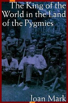 The King of the World in the Land of the Pygmies