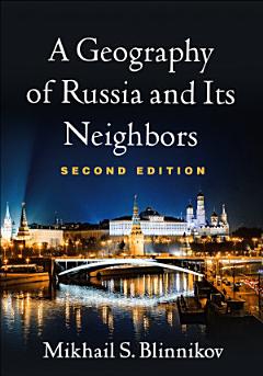 Geography of Russia and Its Neighbors, Second Edition