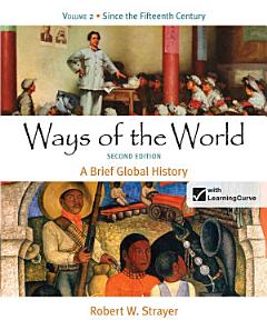 Ways of the World: A Brief Global History, Volume II: Since 1500