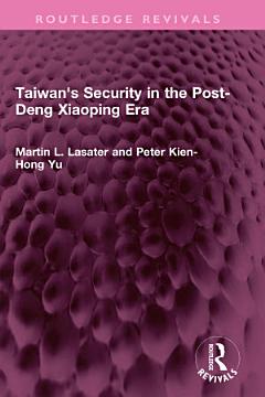 Taiwan\'s Security in the Post-Deng Xiaoping Era