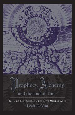 Prophecy, Alchemy, and the End of Time