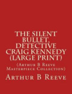 The Silent Bullet, Detective Craig Kennedy (Large Print)