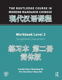 The Routledge Course in Modern Mandarin Chinese Workbook Level 2 (Simplified)