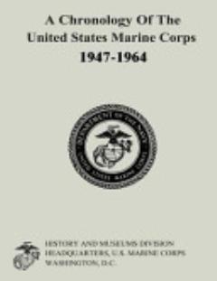 A Chronology of the United States Marine Corps, 1947-1964