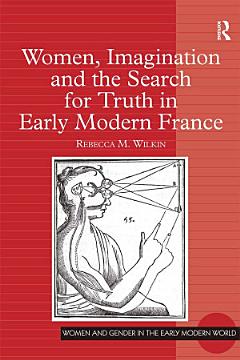 Women, Imagination and the Search for Truth in Early Modern France