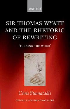 Sir Thomas Wyatt and the Rhetoric of Rewriting