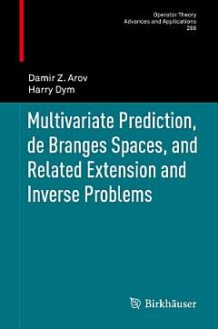 Multivariate Prediction, de Branges Spaces, and Related Extension and Inverse Problems