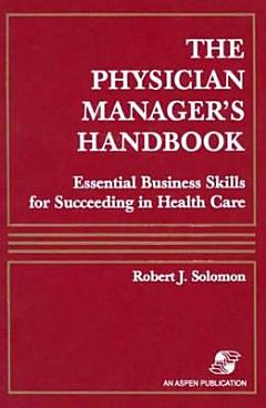 The Physician Manager\'s Handbook