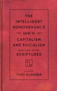 The Intelligent Homosexual\'s Guide to Capitalism and Socialism with a Key to the Scriptures