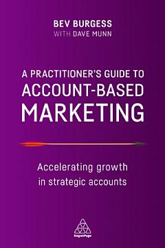 A Practitioner\'s Guide to Account-Based Marketing