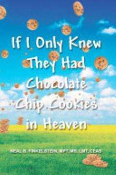 If I Only Knew They Had Chocolate Chip Cookies in Heaven