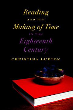 Reading and the Making of Time in the Eighteenth Century