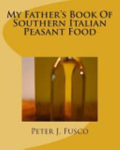 My Father\'s Book Of Southern Italian Peasant Food