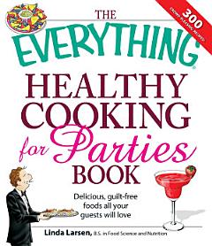 The Everything Healthy Cooking for Parties