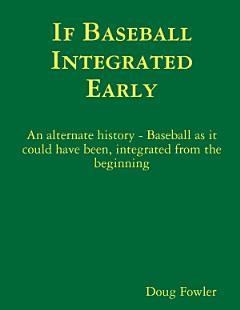 If Baseball Integrated Early