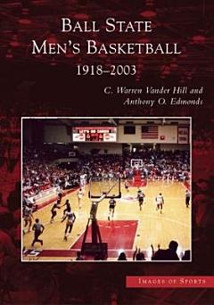 Ball State Men\'s Basketball 1918-2003