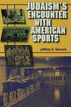 Judaism\'s Encounter with American Sports