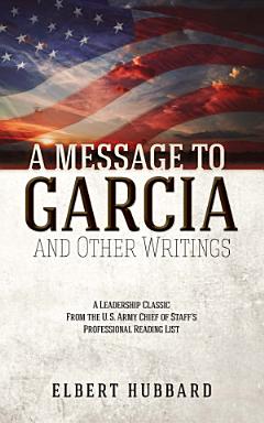 A Message to Garcia and Other Writings