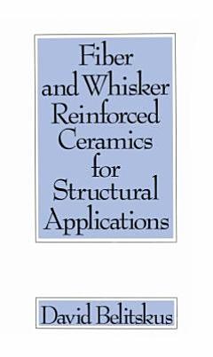 Fiber and Whisker Reinforced Ceramics for Structural Applications