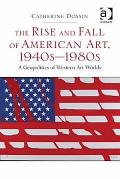 The Rise and Fall of American Art, 1940s–1980s