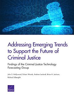 Addressing Emerging Trends to Support the Future of Criminal Justice