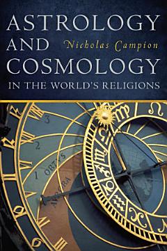 Astrology and Cosmology in the World\'s Religions