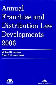 Annual Franchise and Distribution Law Developments 2006