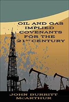 Oil and Gas Implied Covenants for the Twenty-First Century: The Next Steps in Evolution