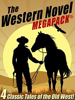 The Western Novel MEGAPACK®: 4 Classic Tales of the Old West