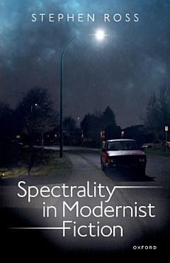 Spectrality in Modernist Fiction