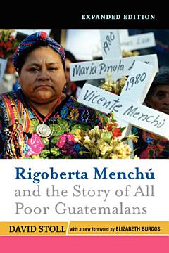 Rigoberta Menchu and the Story of All Poor Guatemalans