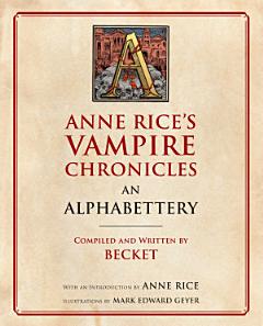 Anne Rice\'s Vampire Chronicles An Alphabettery