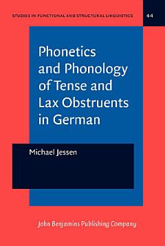 Phonetics and Phonology of Tense and Lax Obstruents in German