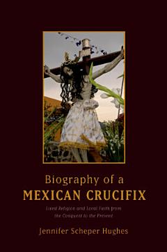 Biography of a Mexican Crucifix