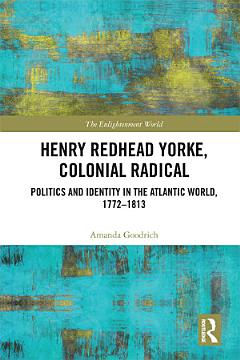 Henry Redhead Yorke, Colonial Radical