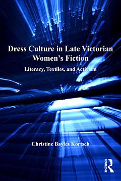 Dress Culture in Late Victorian Women\'s Fiction