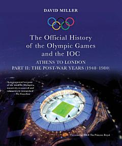 The Official History of the Olympic Games and the IOC - Part II: The Post-War Years (1948–1980)