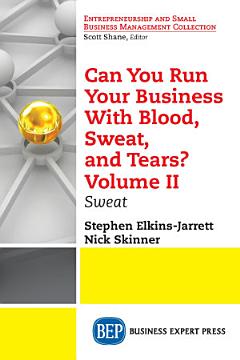 Can You Run Your Business With Blood, Sweat, and Tears? Volume II