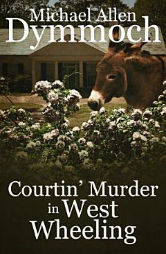 Courtin\' Murder in West Wheeling