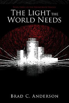 The Light the World Needs: Book Three of the Triumvirate Trilogy