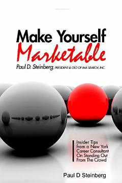 Make Yourself Marketable Insider Tips from a New York Career Consultant on Standing Out from the Crowd