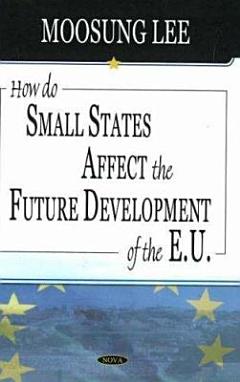 How Do Small States Affect the Future Development of the E.U.