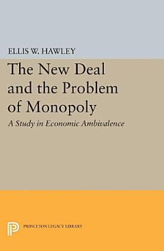 The New Deal and the Problem of Monopoly