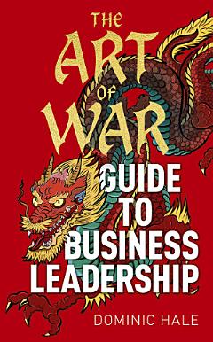 The Art of War Guide to Business Leadership