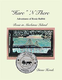 "Hare" N There Adventures of Rosie Rabbit