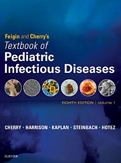 Feigin and Cherry\'s Textbook of Pediatric Infectious Diseases E-Book