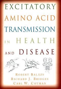 Excitatory Amino Acid Transmission in Health and Disease