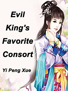 Evil King\'s Favorite Consort