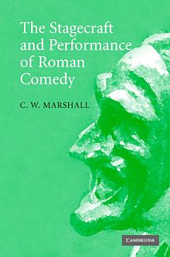 The Stagecraft and Performance of Roman Comedy