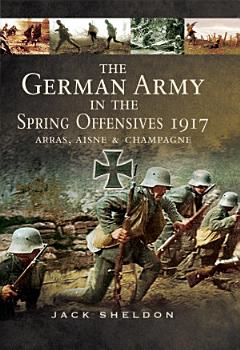 The German Army in the Spring Offensives 1917